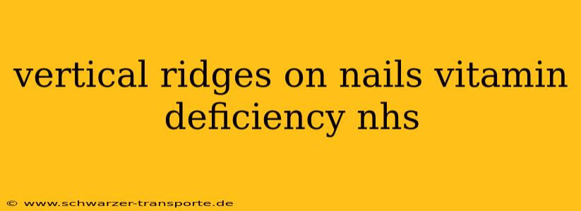vertical ridges on nails vitamin deficiency nhs