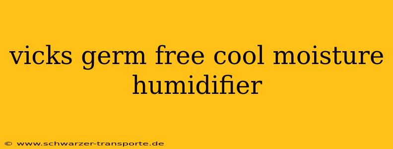 vicks germ free cool moisture humidifier