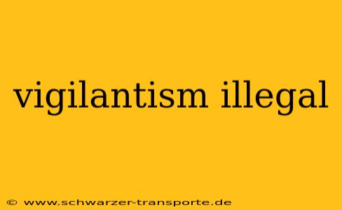vigilantism illegal
