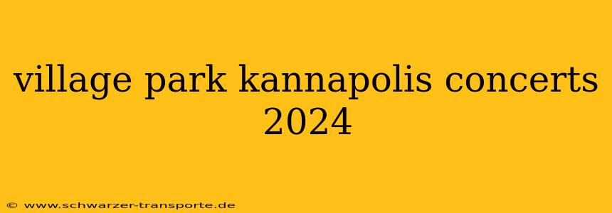 village park kannapolis concerts 2024