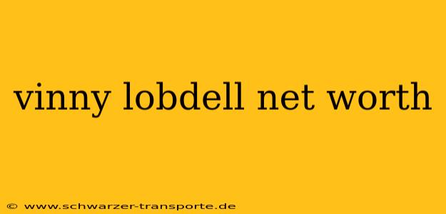 vinny lobdell net worth