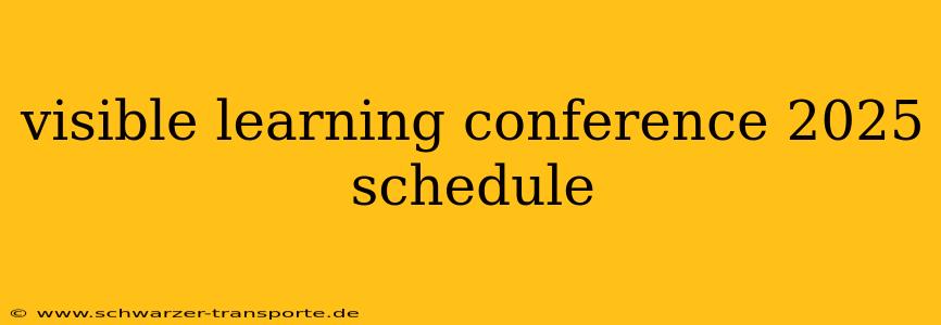 visible learning conference 2025 schedule