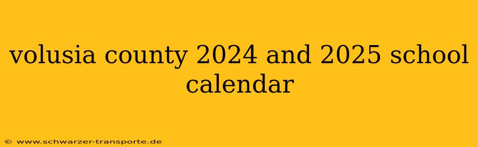 volusia county 2024 and 2025 school calendar