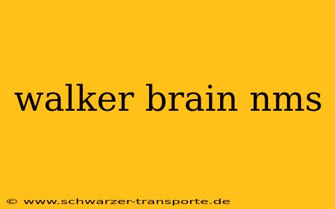 walker brain nms