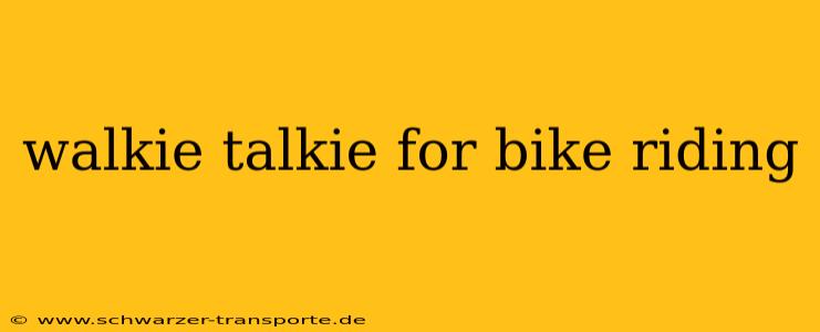 walkie talkie for bike riding