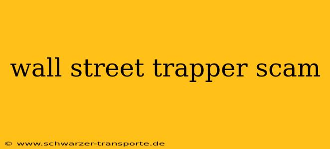 wall street trapper scam