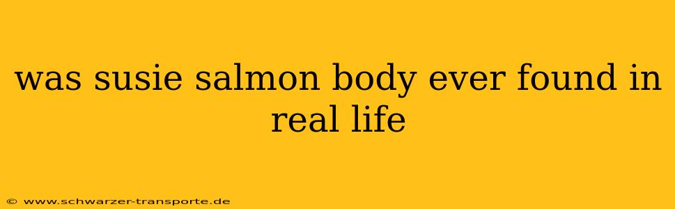 was susie salmon body ever found in real life