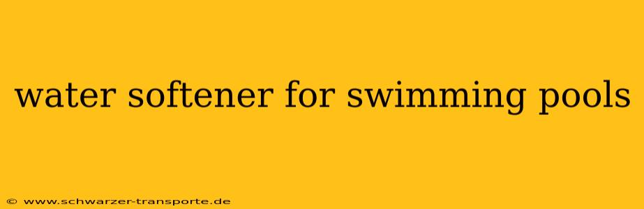 water softener for swimming pools