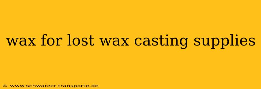 wax for lost wax casting supplies