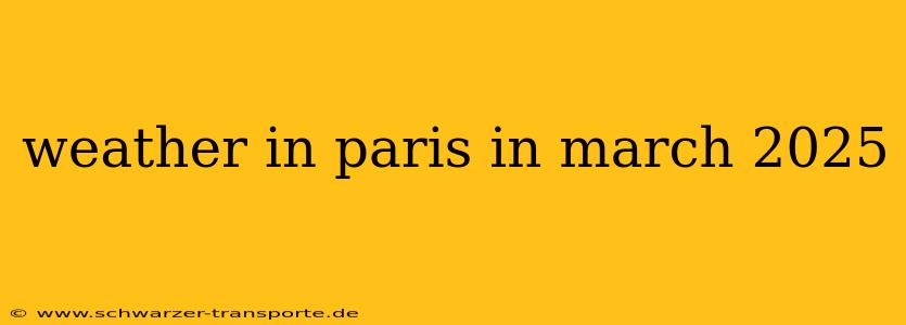 weather in paris in march 2025