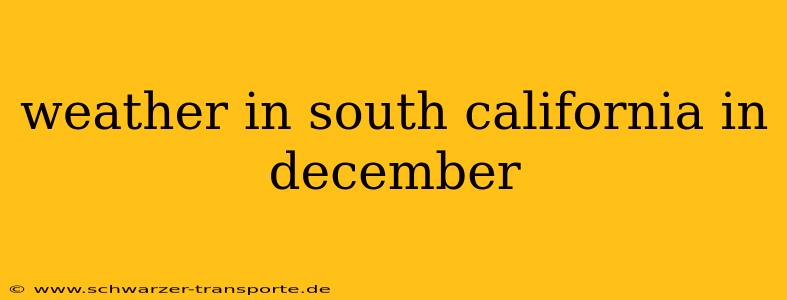 weather in south california in december