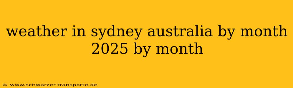 weather in sydney australia by month 2025 by month