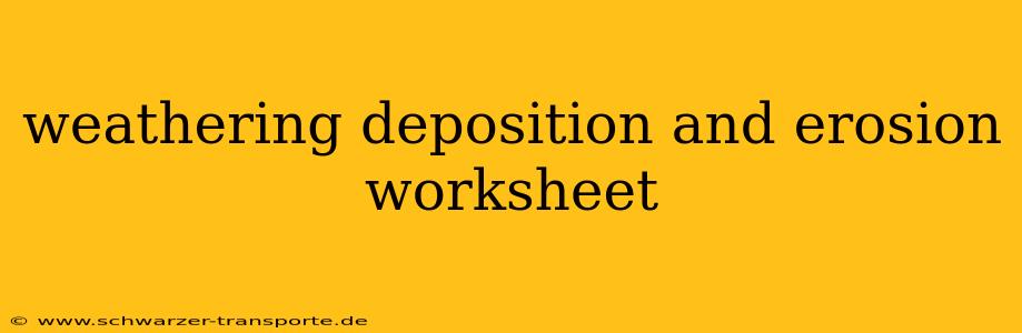 weathering deposition and erosion worksheet