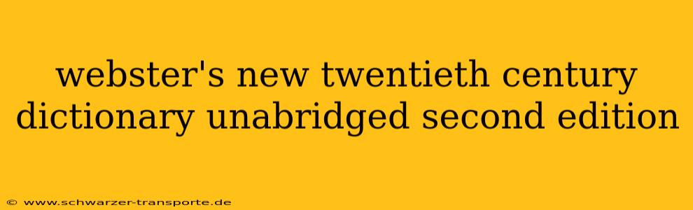 webster's new twentieth century dictionary unabridged second edition