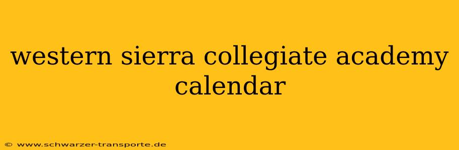 western sierra collegiate academy calendar