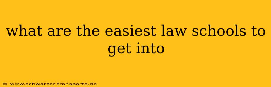 what are the easiest law schools to get into