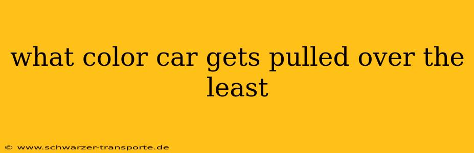 what color car gets pulled over the least