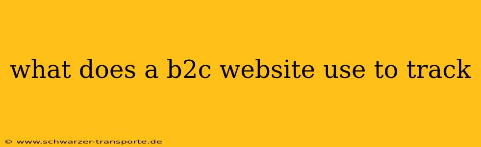 what does a b2c website use to track