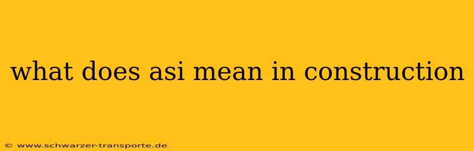 what does asi mean in construction