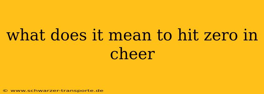 what does it mean to hit zero in cheer