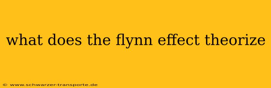 what does the flynn effect theorize