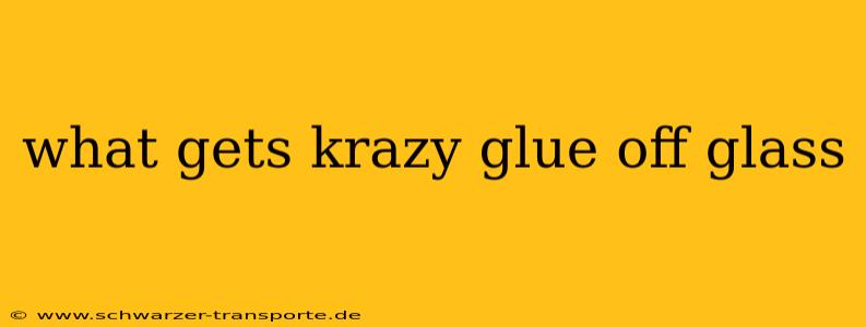 what gets krazy glue off glass