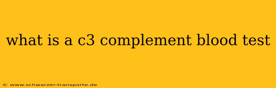what is a c3 complement blood test