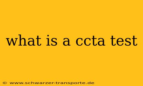 what is a ccta test