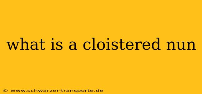 what is a cloistered nun