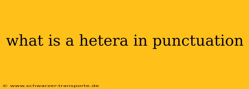 what is a hetera in punctuation