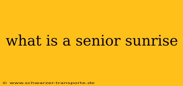 what is a senior sunrise
