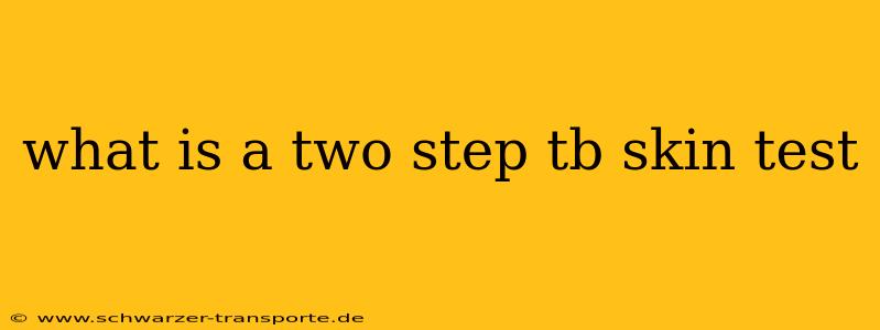 what is a two step tb skin test