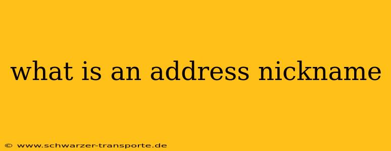 what is an address nickname