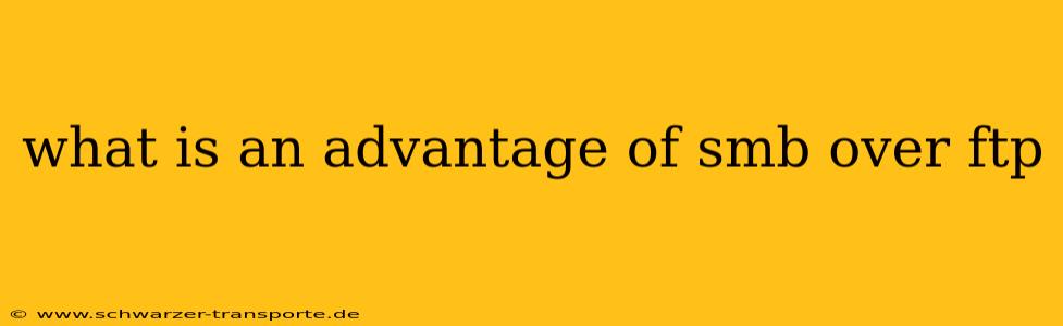 what is an advantage of smb over ftp