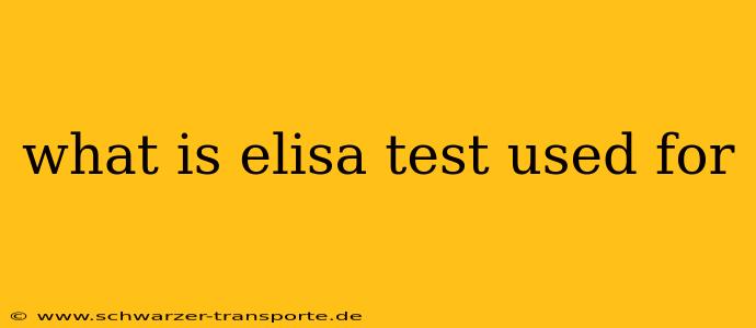 what is elisa test used for