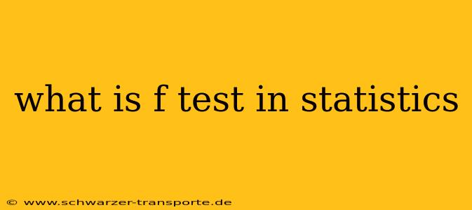 what is f test in statistics