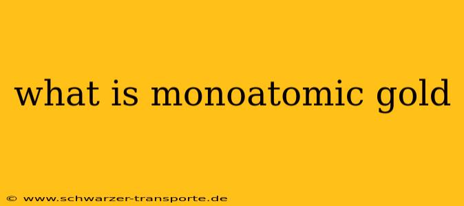 what is monoatomic gold