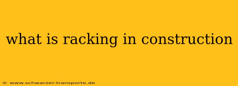 what is racking in construction