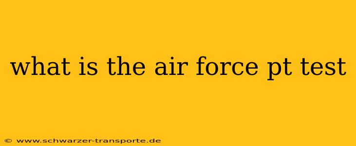what is the air force pt test