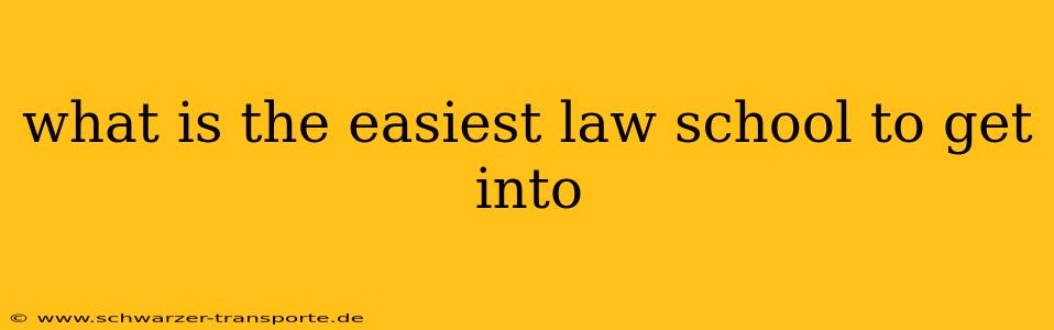 what is the easiest law school to get into