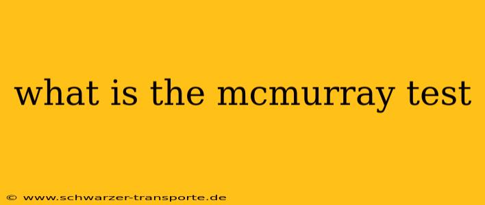 what is the mcmurray test