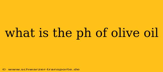 what is the ph of olive oil