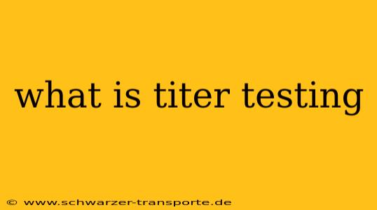 what is titer testing