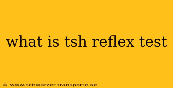 what is tsh reflex test