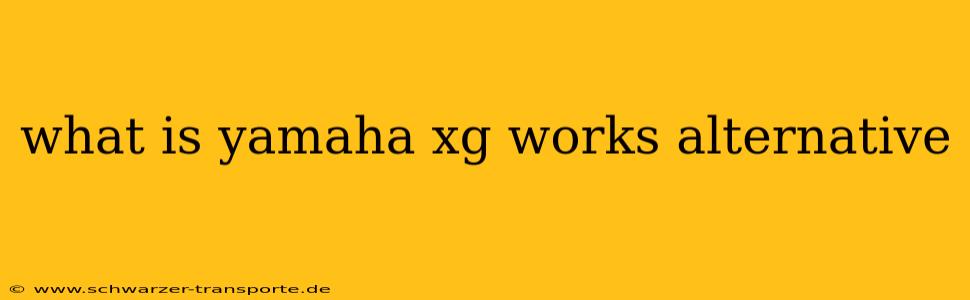 what is yamaha xg works alternative