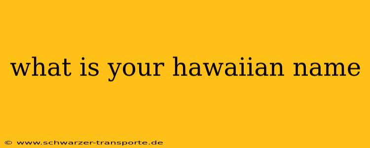 what is your hawaiian name