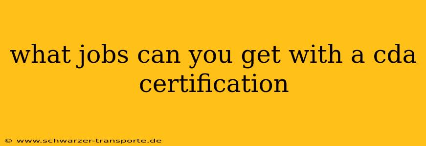what jobs can you get with a cda certification