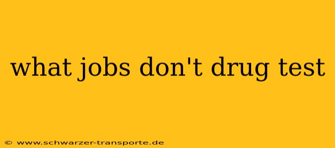 what jobs don't drug test