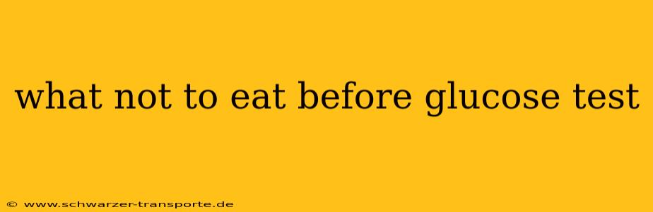 what not to eat before glucose test