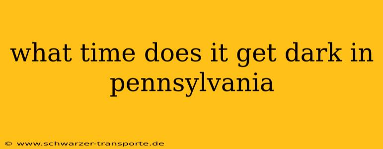 what time does it get dark in pennsylvania